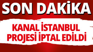 Kanal İstanbul Projesinde Mahkeme Kararı: Tüm Planlar İptal Edildi