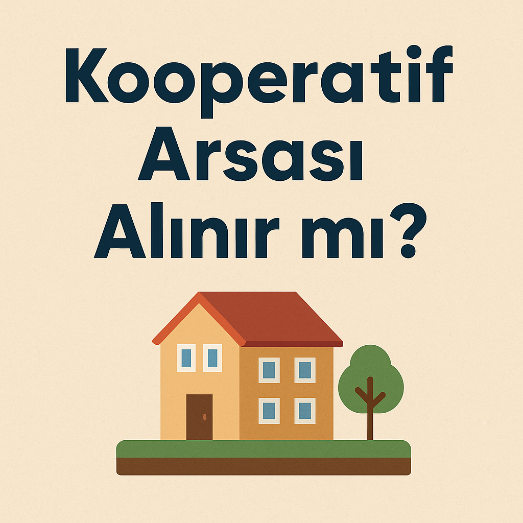 Kooperatif Arsası Alınır mı?