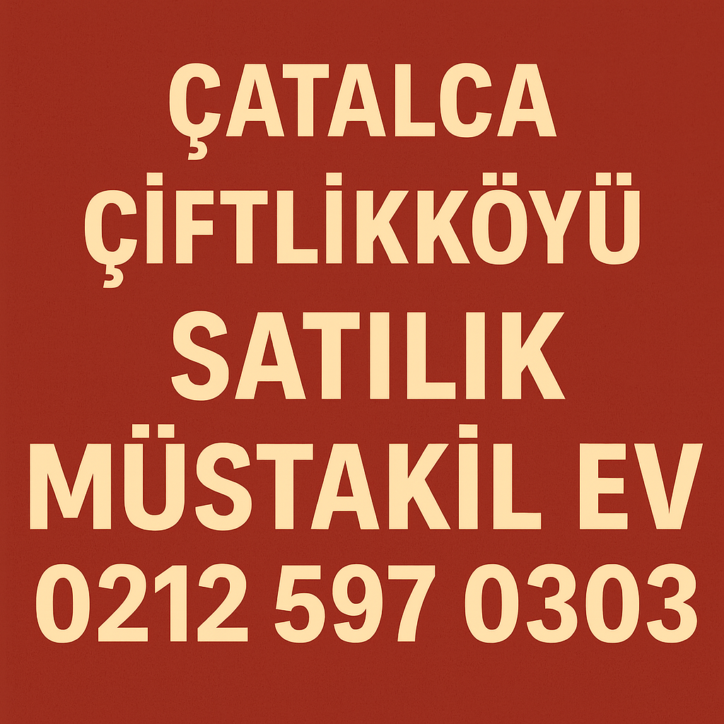 Çatalca Çiftlikköy Satılık Müstakil Ev