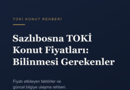 Arnavutköy Sazlıbosna TOKİ Konut Fiyatları Hakkında Bilmeniz Gerekenler